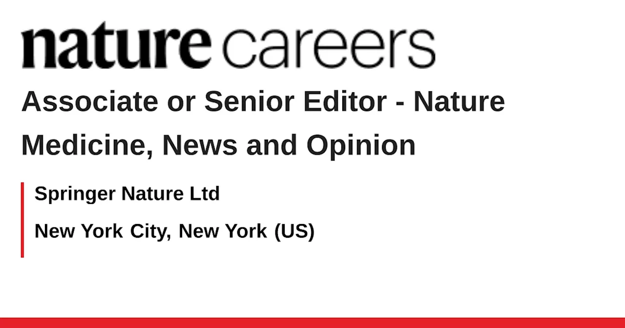 Nature Medicine, News and Opinion - New York City, New York (US) job with Springer Nature Ltd