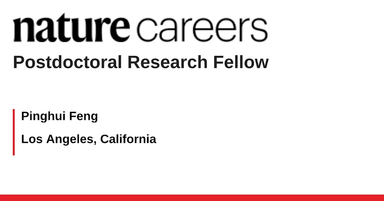 Postdoctoral Research Fellow - Los Angeles, California job with Pinghui Feng