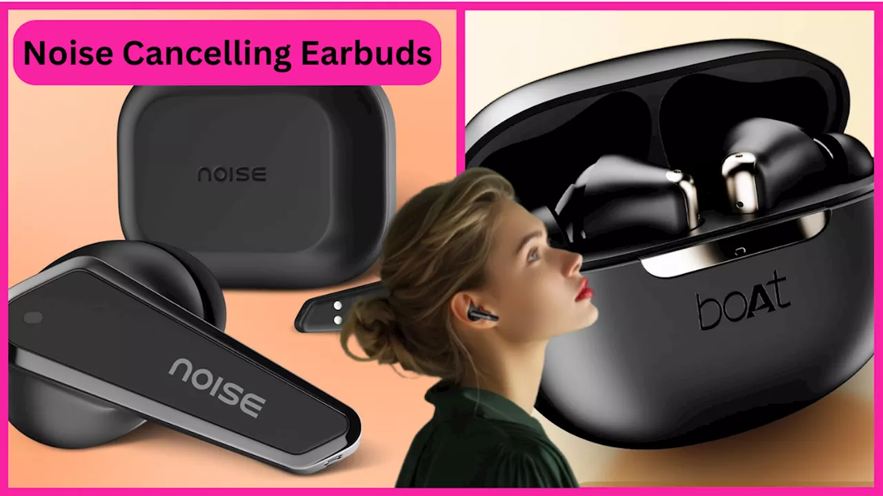 Amazon Sale Offers में मिल रही छूट ने मचाया धमाल, इन Noise Cancelling Earbuds पर पाएं 82% का डिस्काउंट