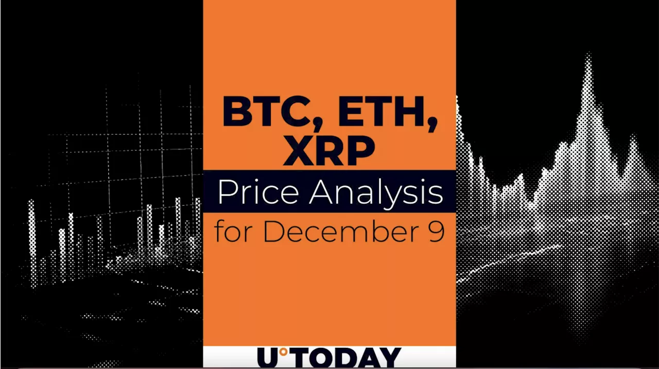 BTC, ETH and XRP Price Prediction for December 9