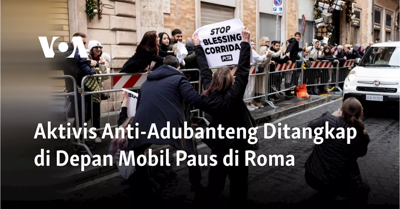 Aktivis Anti-Adubanteng Ditangkap di Depan Mobil Paus di Roma