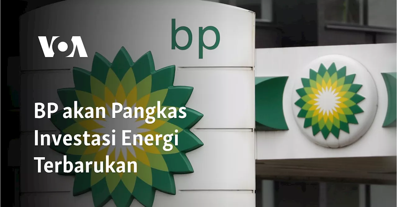 BP akan Pangkas Investasi Energi Terbarukan