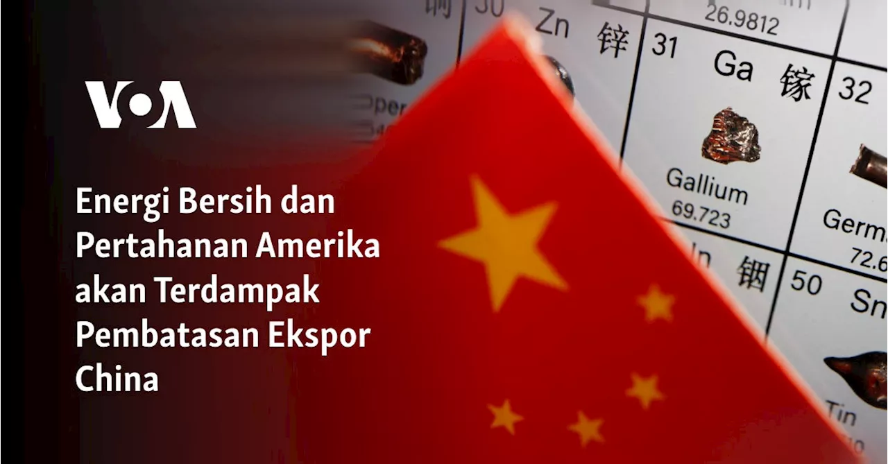 Energi Bersih dan Pertahanan Amerika akan Terdampak Pembatasan Ekspor China