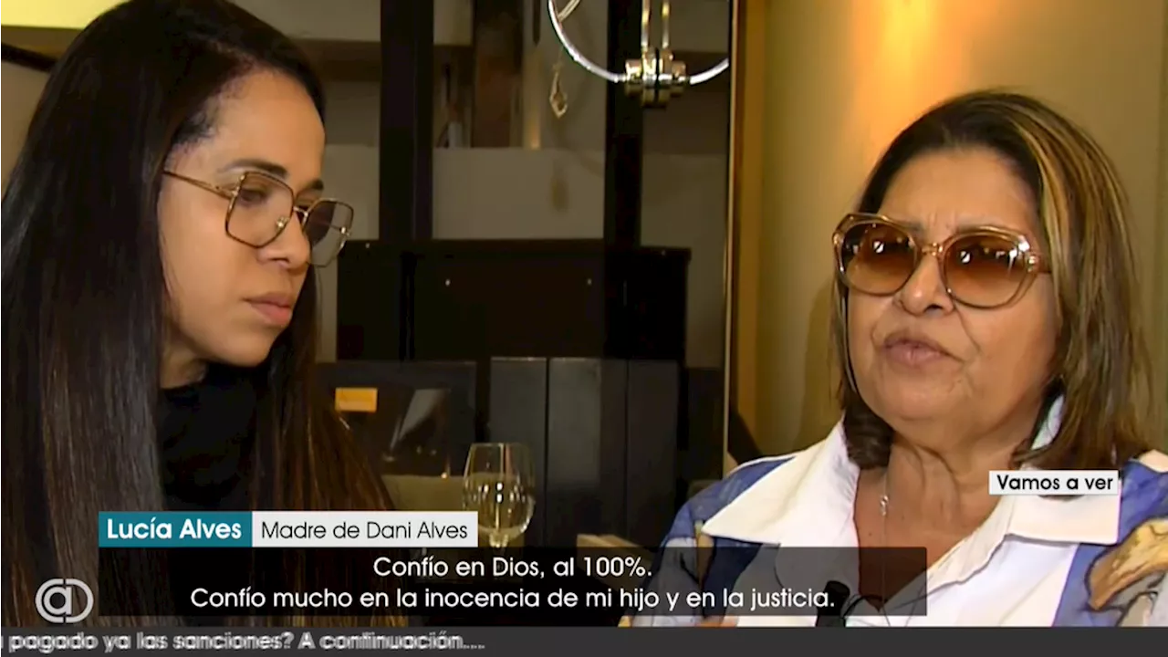 La madre de Dani Alves defiende incondicionalmente a su hijo, juzgado por agresión sexual