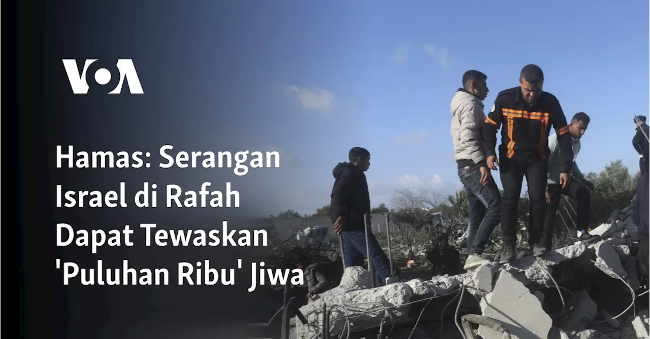 Hamas: Serangan Israel di Rafah Dapat Tewaskan 'Puluhan Ribu' Jiwa