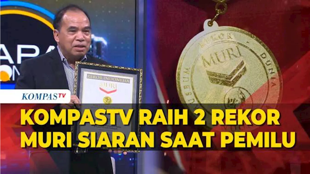 KompasTV Raih Rekor Muri Live Non Stop Terlama dan Siaran Youtube Terbanyak Soal Pemilu 2024