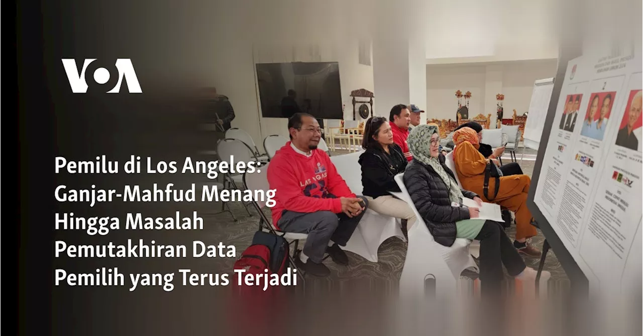 Pemilu di Los Angeles: Ganjar-Mahfud Menang Hingga Masalah Pemutakhiran Data Pemilih yang Terus Terjadi