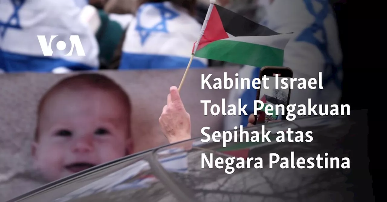 Kabinet Israel Tolak Pengakuan Sepihak atas Negara Palestina