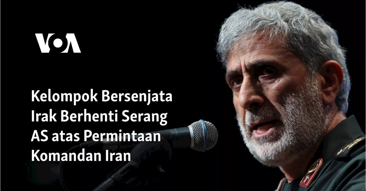 Kelompok Bersenjata Irak Berhenti Serang AS atas Permintaan Komandan Iran