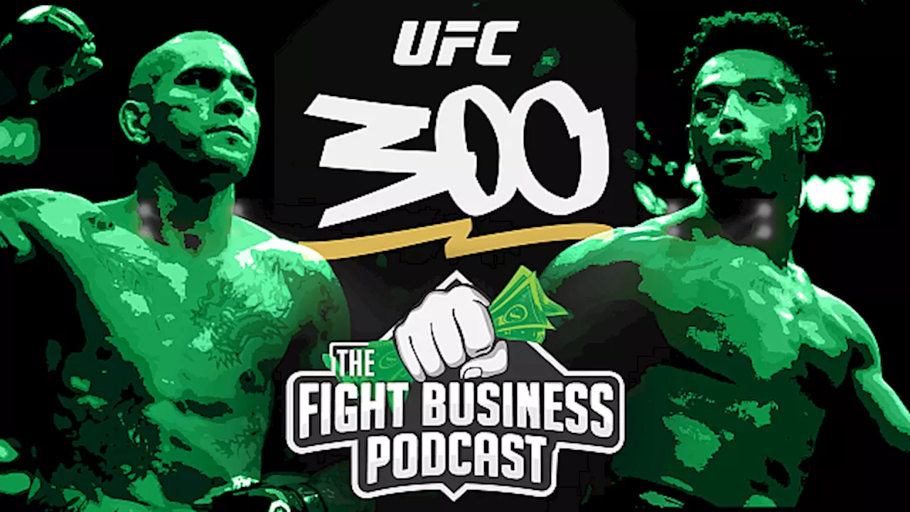 The Fight Business Podcast: Can Pereira and Hill Carry UFC 300 to the Next Level?