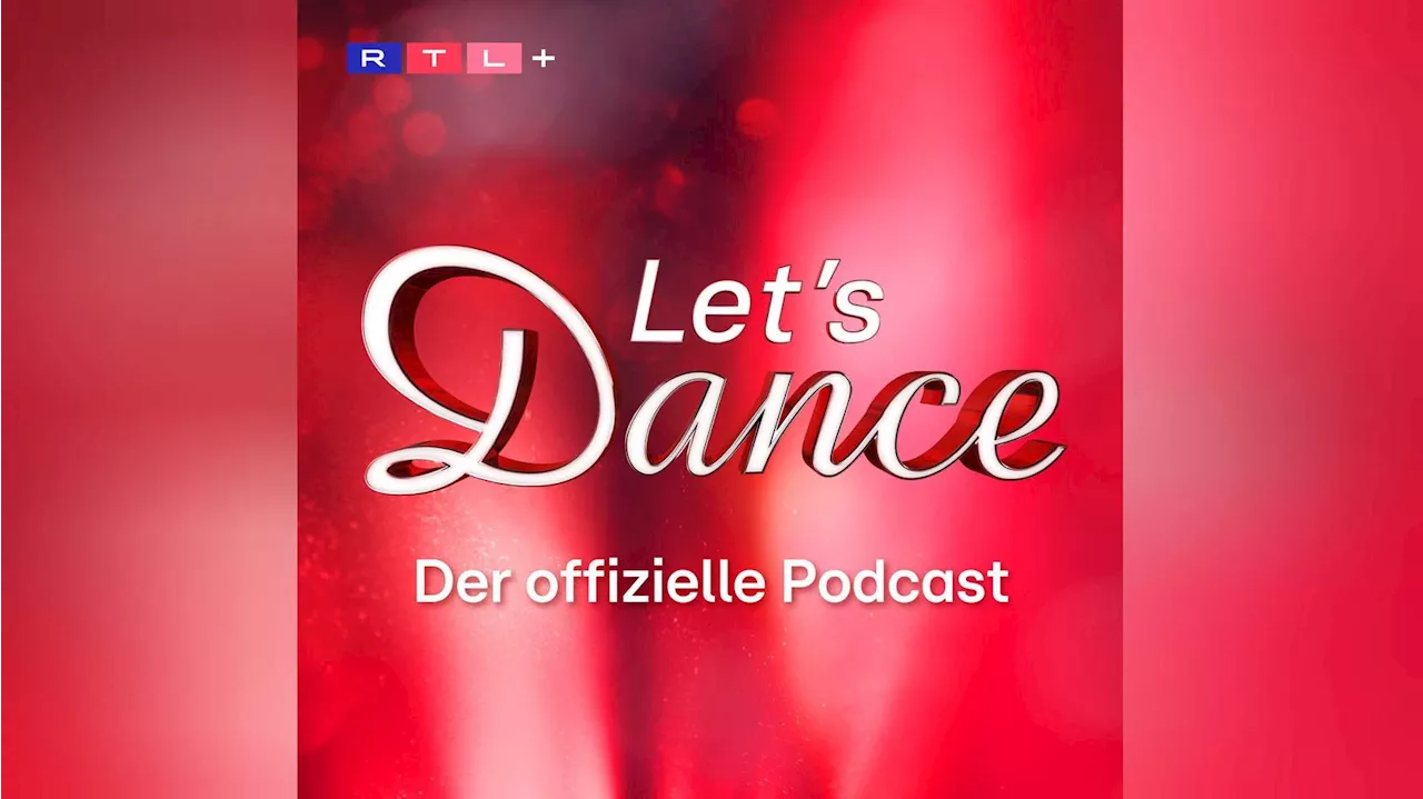 „Let’s Dance“ für die Ohren - der offizielle Podcast zur Show nur auf RTL+