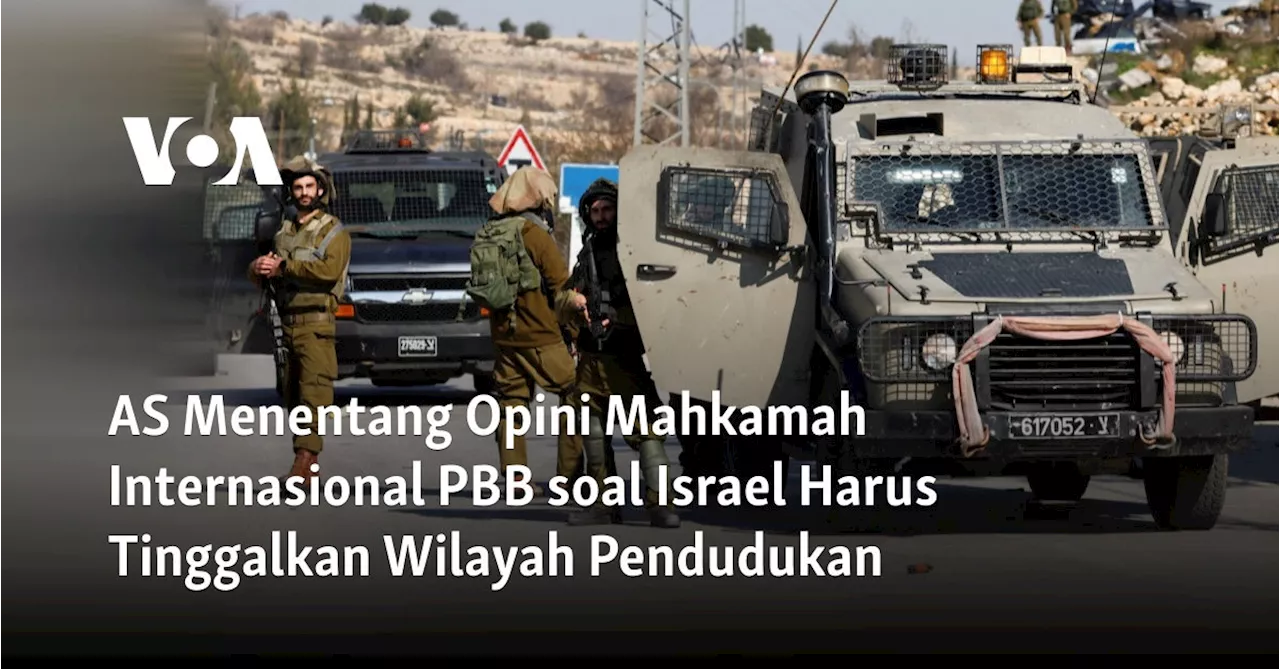 AS Menentang Opini Mahkamah Internasional PBB soal Israel Harus Tinggalkan Wilayah Pendudukan