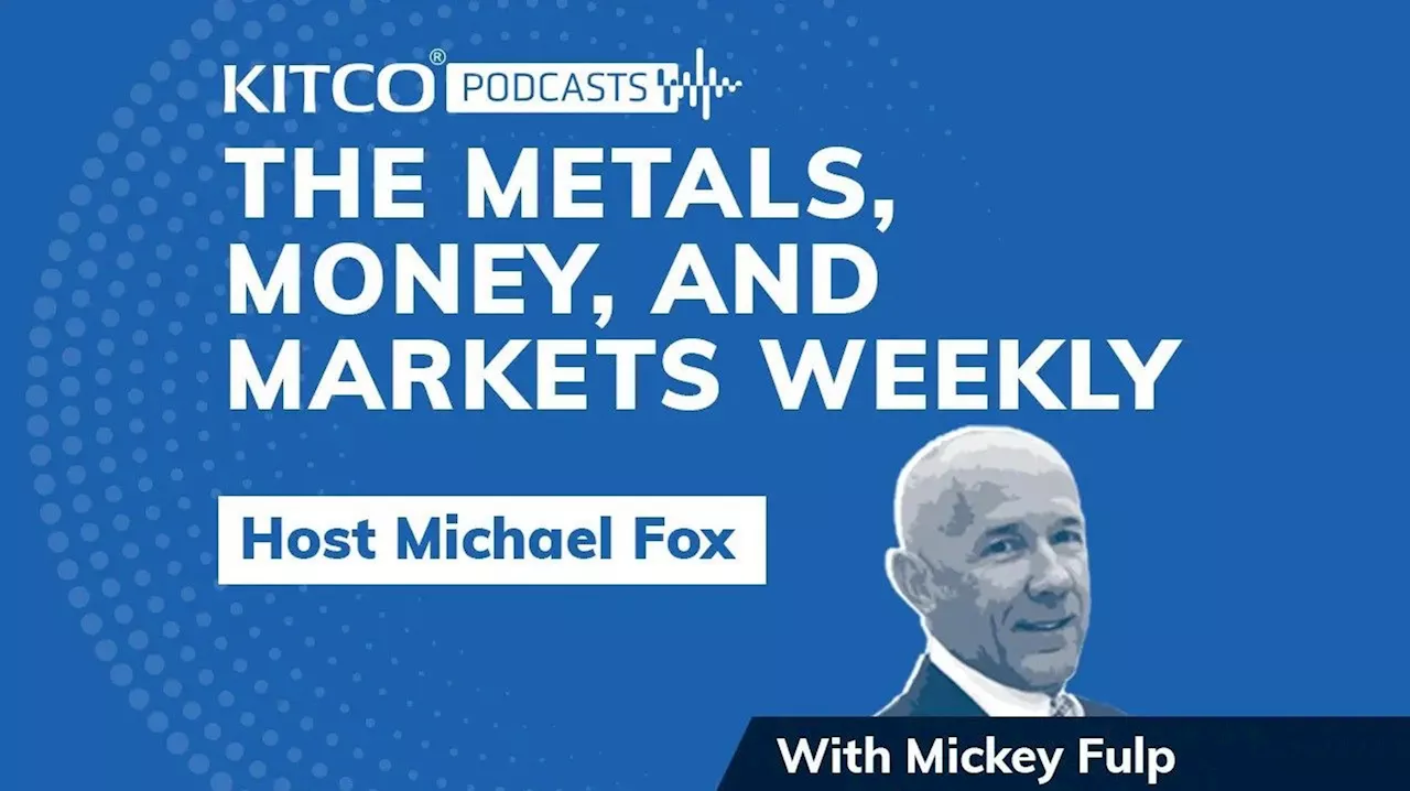 The Metals, Money, and Markets Weekly February 23: Whole wide world