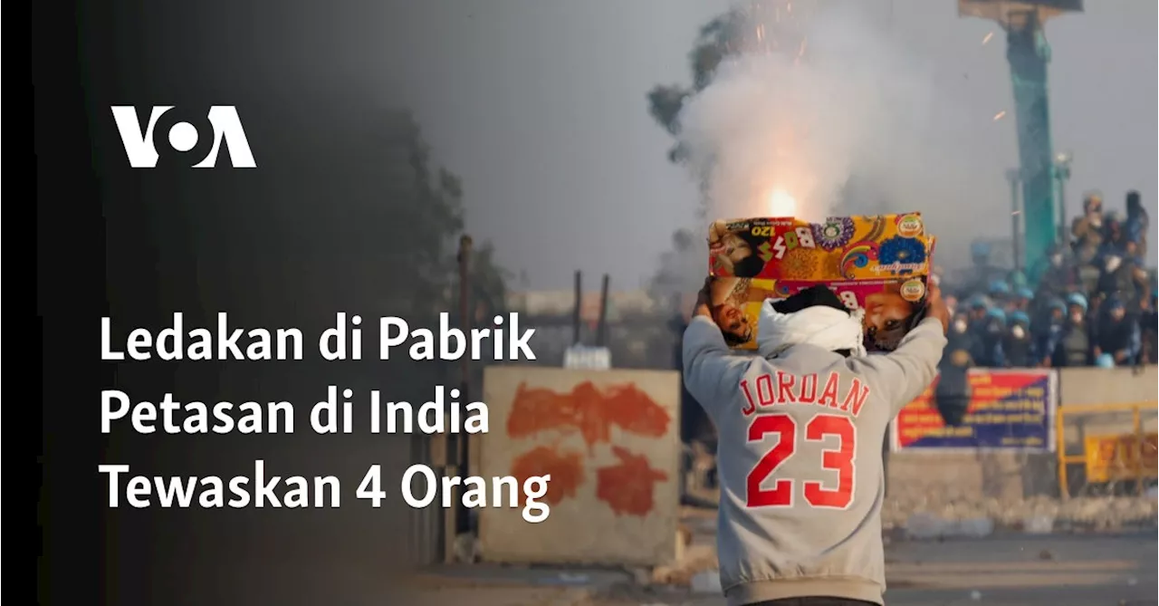 Ledakan di Pabrik Petasan di India Tewaskan 4 Orang