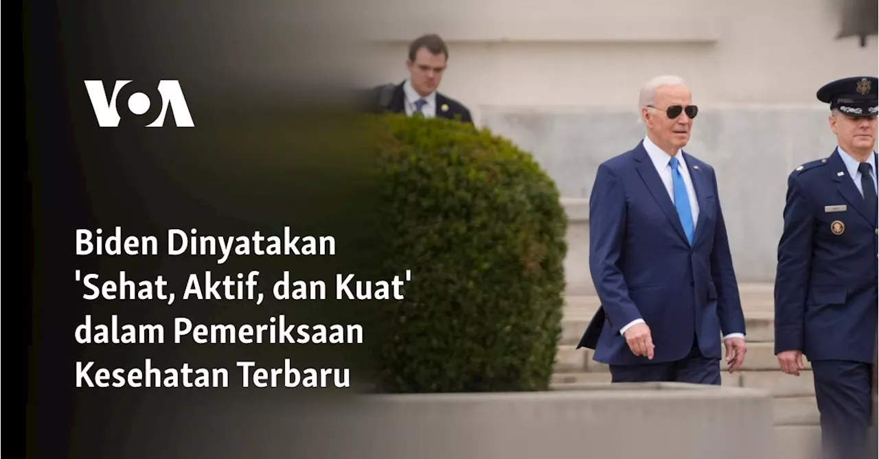 Biden Dinyatakan 'Sehat, Aktif, dan Kuat' dalam Pemeriksaan Kesehatan Terbaru