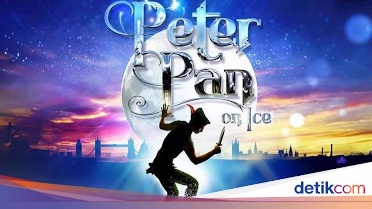 Peter Pan on Ice Hadir di Jakarta, Bawa Pengalaman Magis Libur Idul Fitri