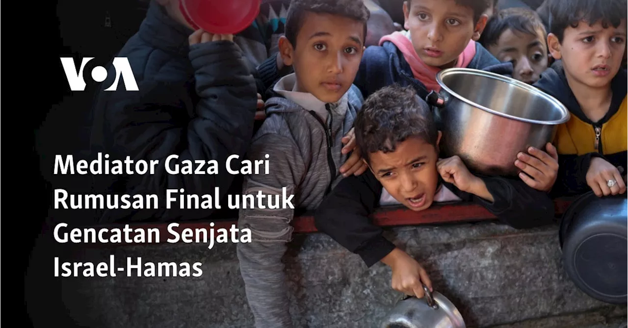 Mediator Gaza Cari Rumusan Final untuk Gencatan Senjata Israel-Hamas