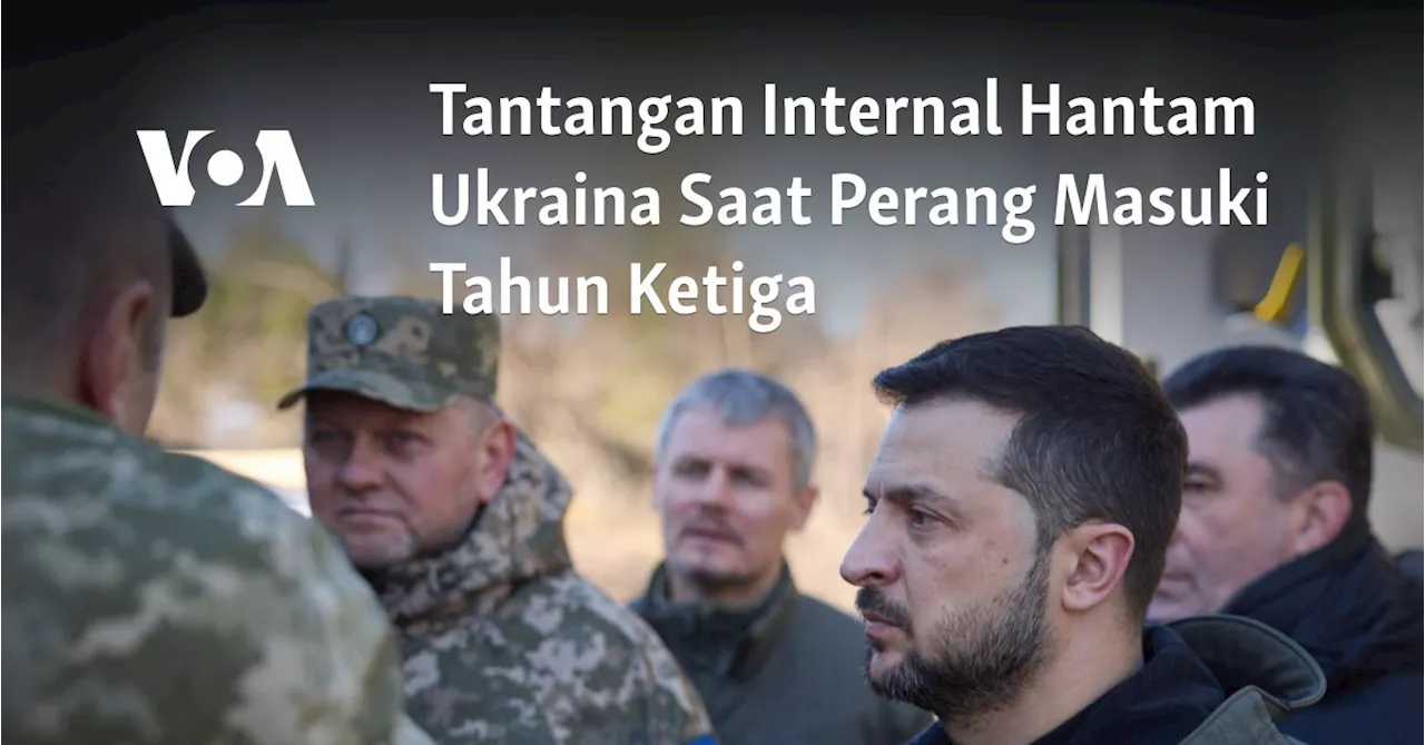 Tantangan Internal Hantam Ukraina Saat Perang Masuki Tahun Ketiga