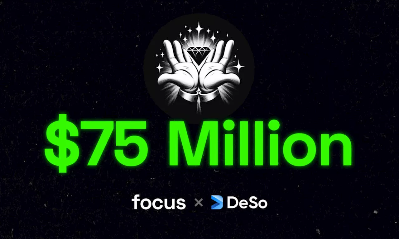 Coinbase-Backed DeSo SocialFi App Focus Raises $75 Million in One Week