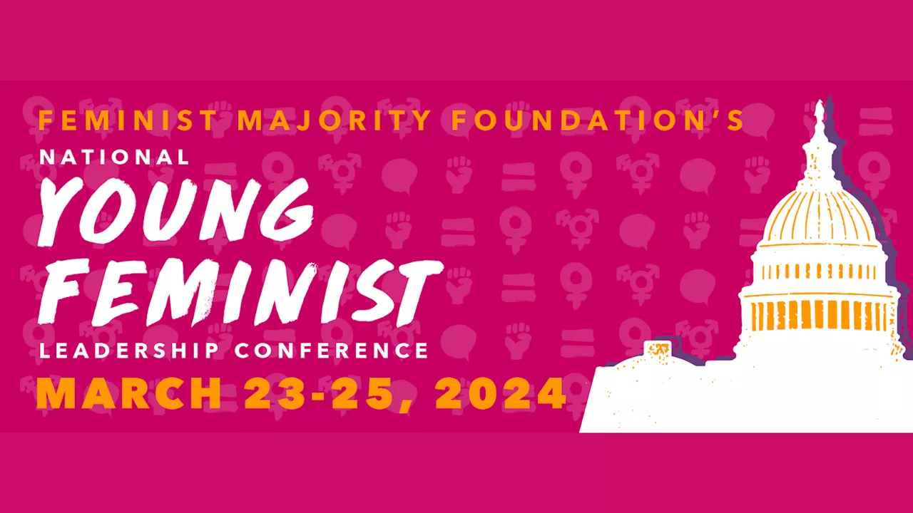 Calling All Feminist Students: Join the Young Feminist Leadership Conference in D.C. March 23-25