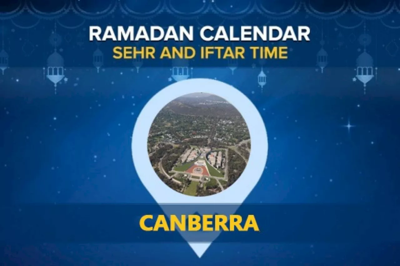 Canberra Ramadan Calendar 2024: Sehri & Iftar timing Canberra