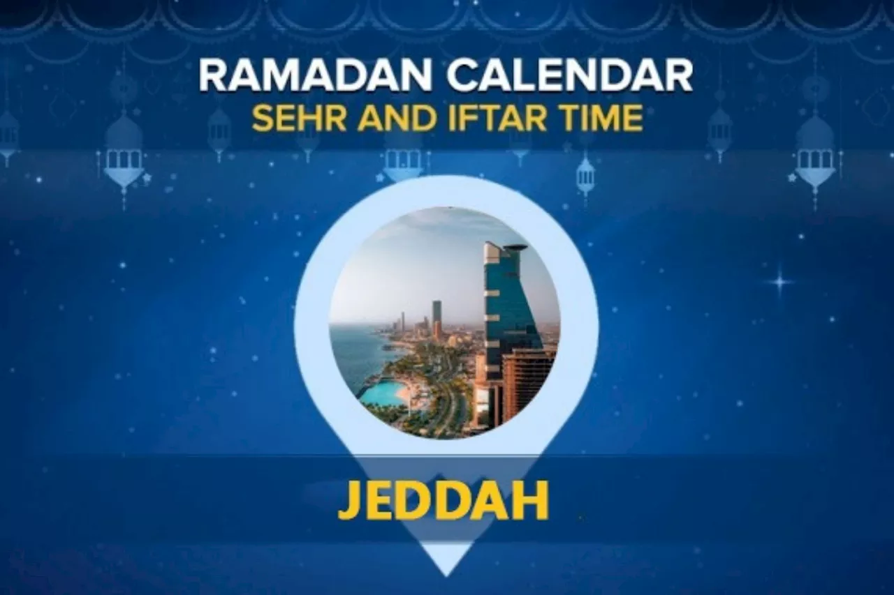 Jeddah Ramadan Calendar 2024: Sehri & Iftar timing Jeddah