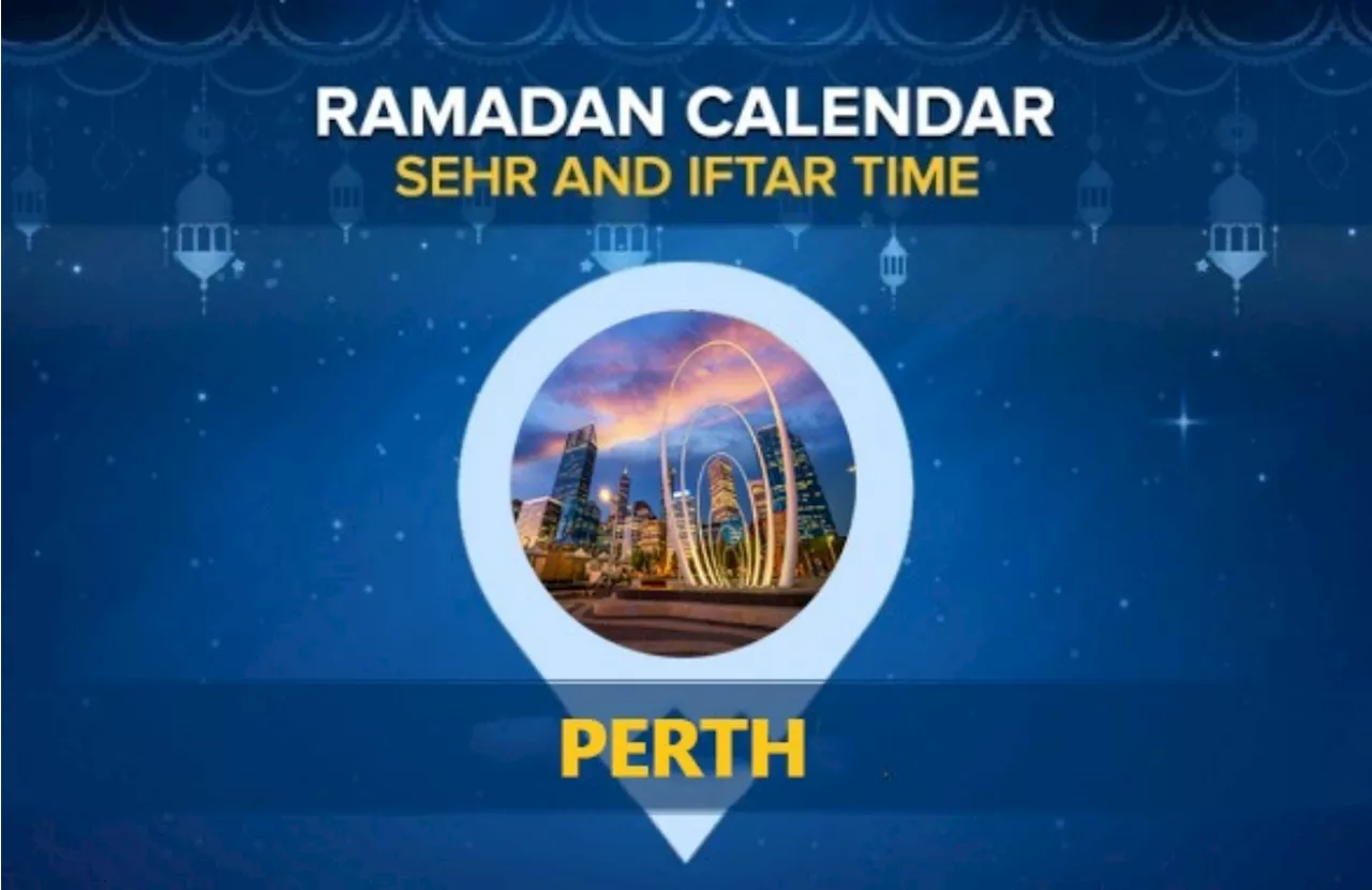 Perth Ramadan Calendar 2024: Sehri & Iftar timing Perth