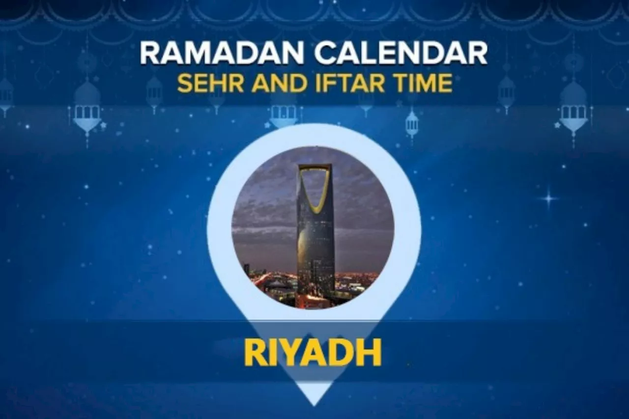 Riyadh Ramadan Calendar 2024: Sehri & Iftar timing Riyadh