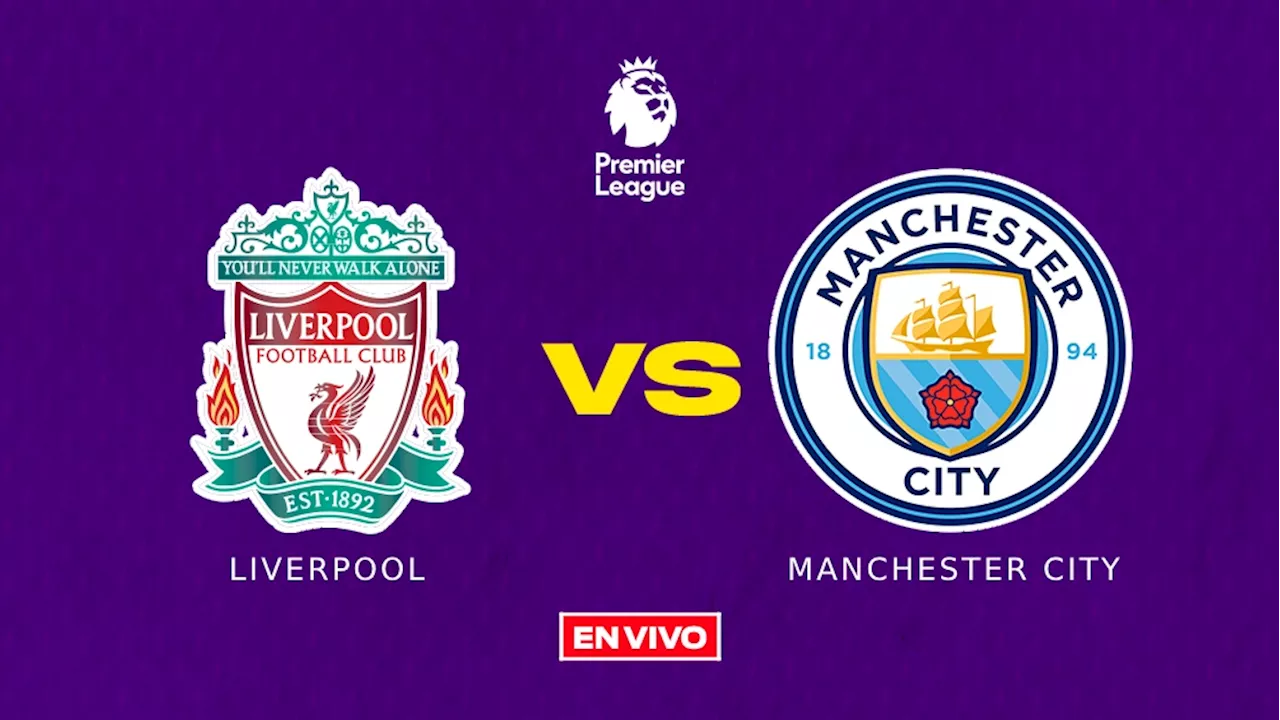 Liverpool vs Manchester City EN VIVO ONLINE Premier League Jornada 28