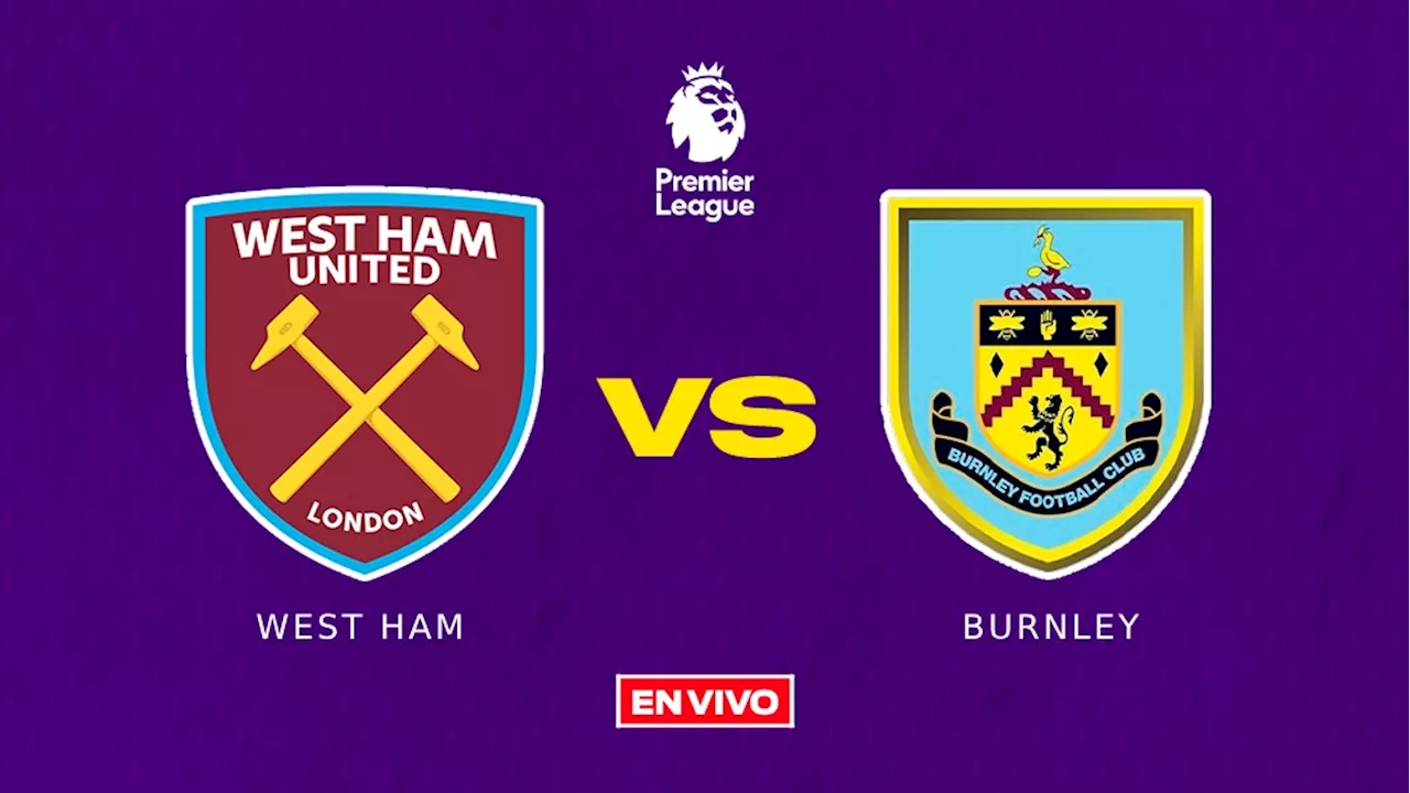 West Ham vs Burnley EN VIVO ONLINE Premier League Jornada 28