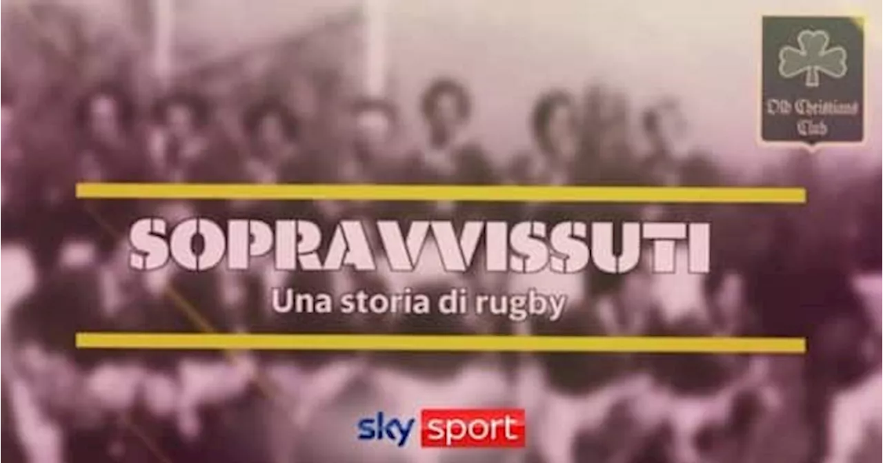 'Sopravvissuti, una storia di rugby', il documentario stasera su Sky