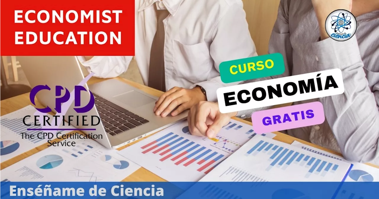 CURSO en línea 100% gratuito de ECONOMÍA acreditado por el Servicio de Certificación de Reino Unido (CPD)