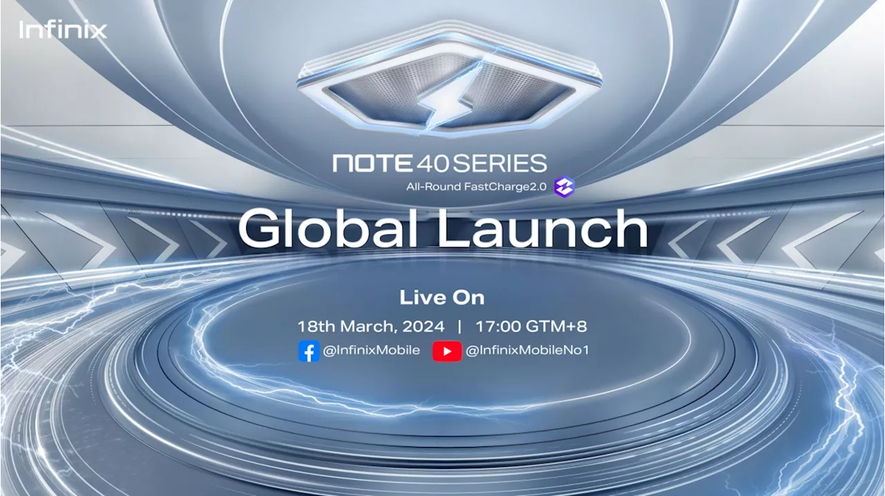 Infinix Note 40 Series Global Launch Taking Place In Malaysia On 18 March 2024