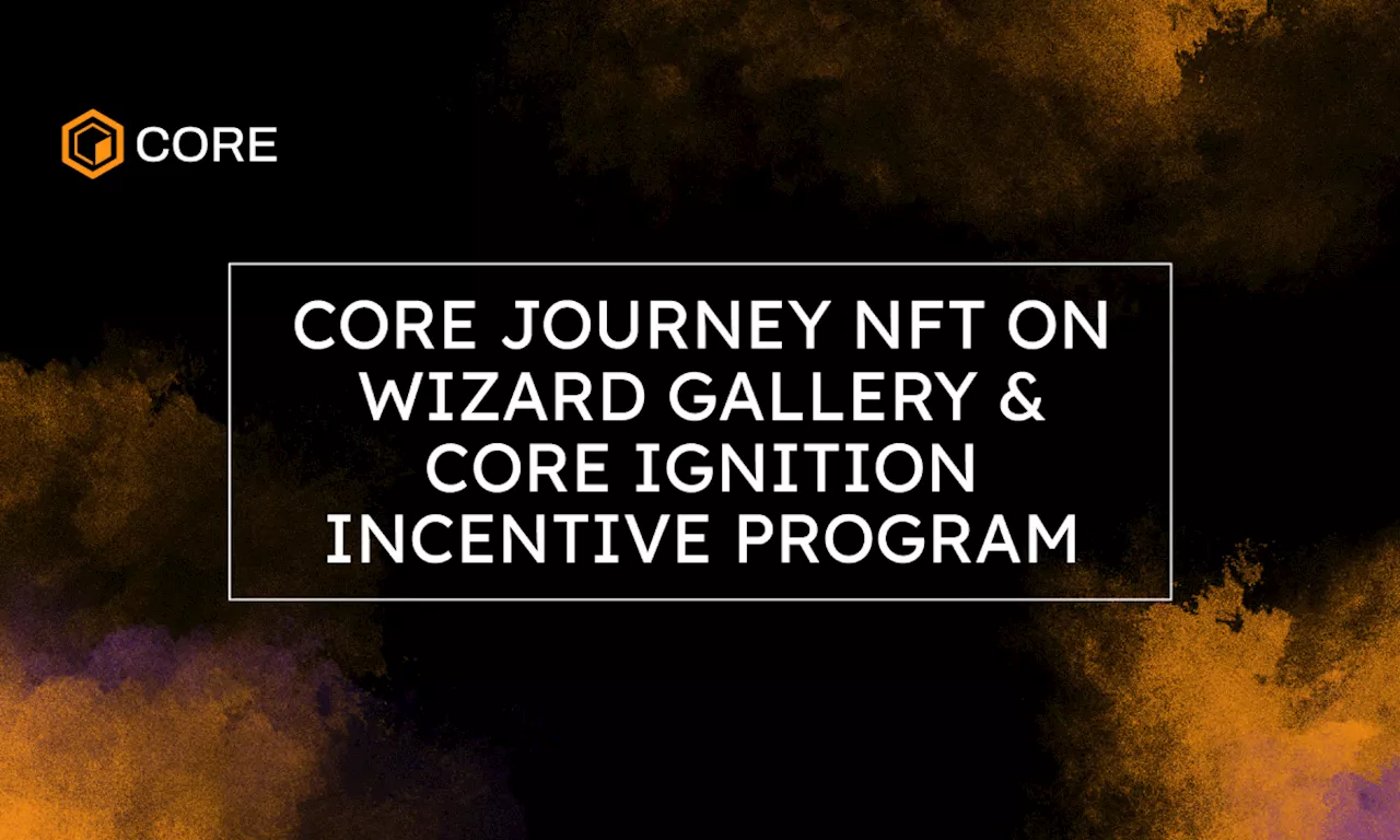 Core Foundation Announces New NFT Collection and Incentive Program to Empower Community and Ecosystem Projects