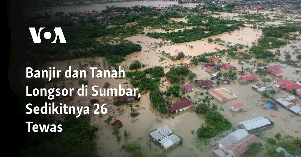 Banjir dan Tanah Longsor di Sumbar, Sedikitnya 26 Tewas