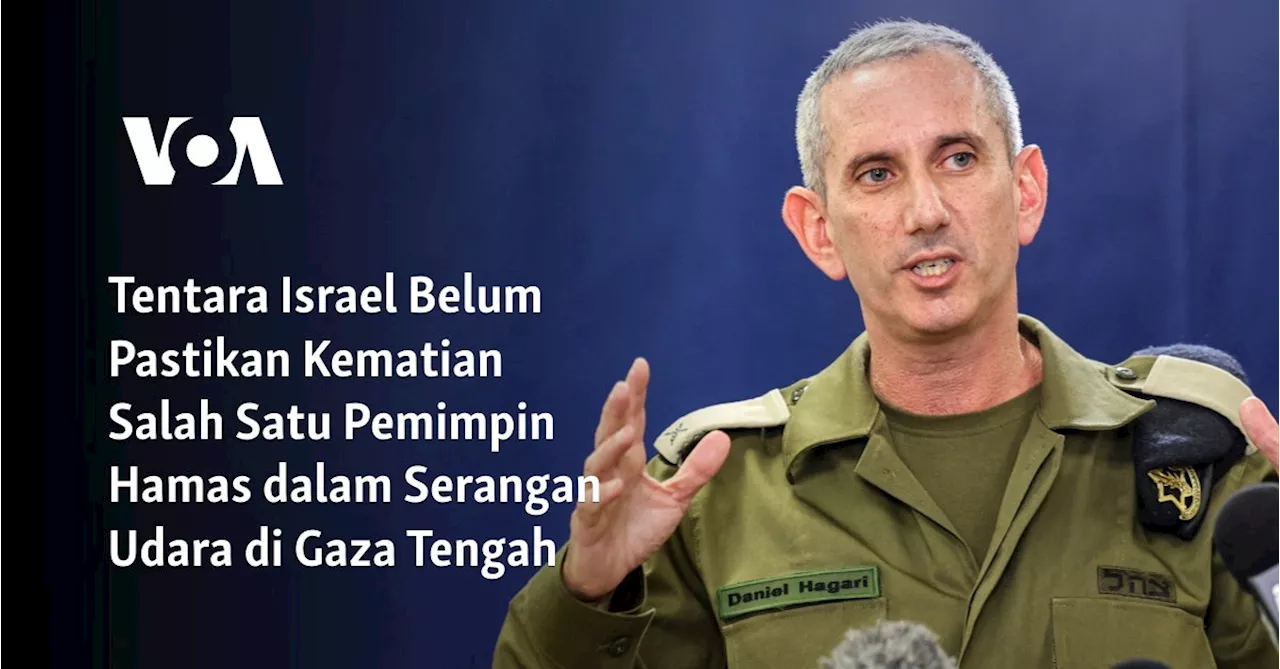 Tentara Israel Belum Pastikan Kematian Salah Satu Pemimpin Hamas dalam Serangan Udara di Gaza Tengah