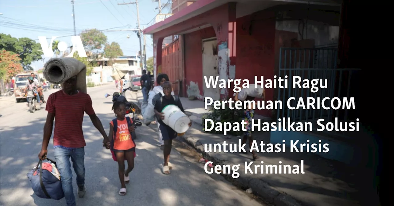 Warga Haiti Ragu Pertemuan CARICOM Dapat Hasilkan Solusi untuk Atasi Krisis Geng Kriminal