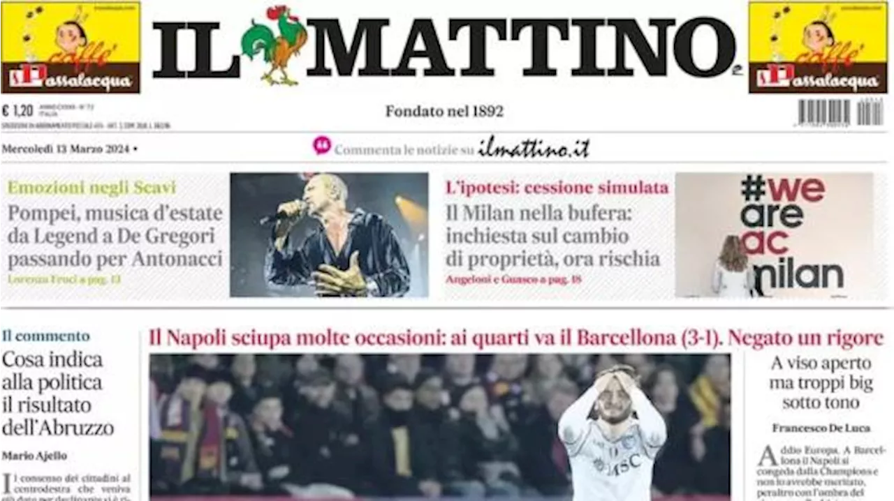 Il Mattino in apertura dopo l'eliminazione del Napoli contro il Barcellona: 'Che rabbia'