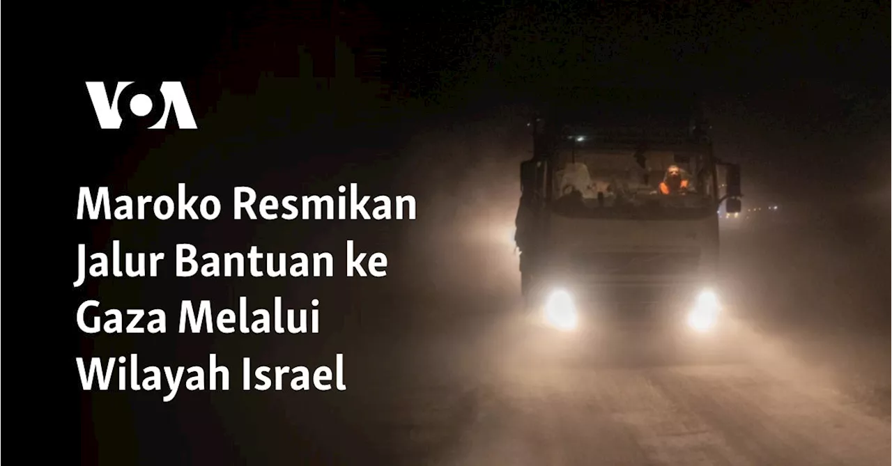 Maroko Resmikan Jalur Bantuan ke Gaza Melalui Wilayah Israel