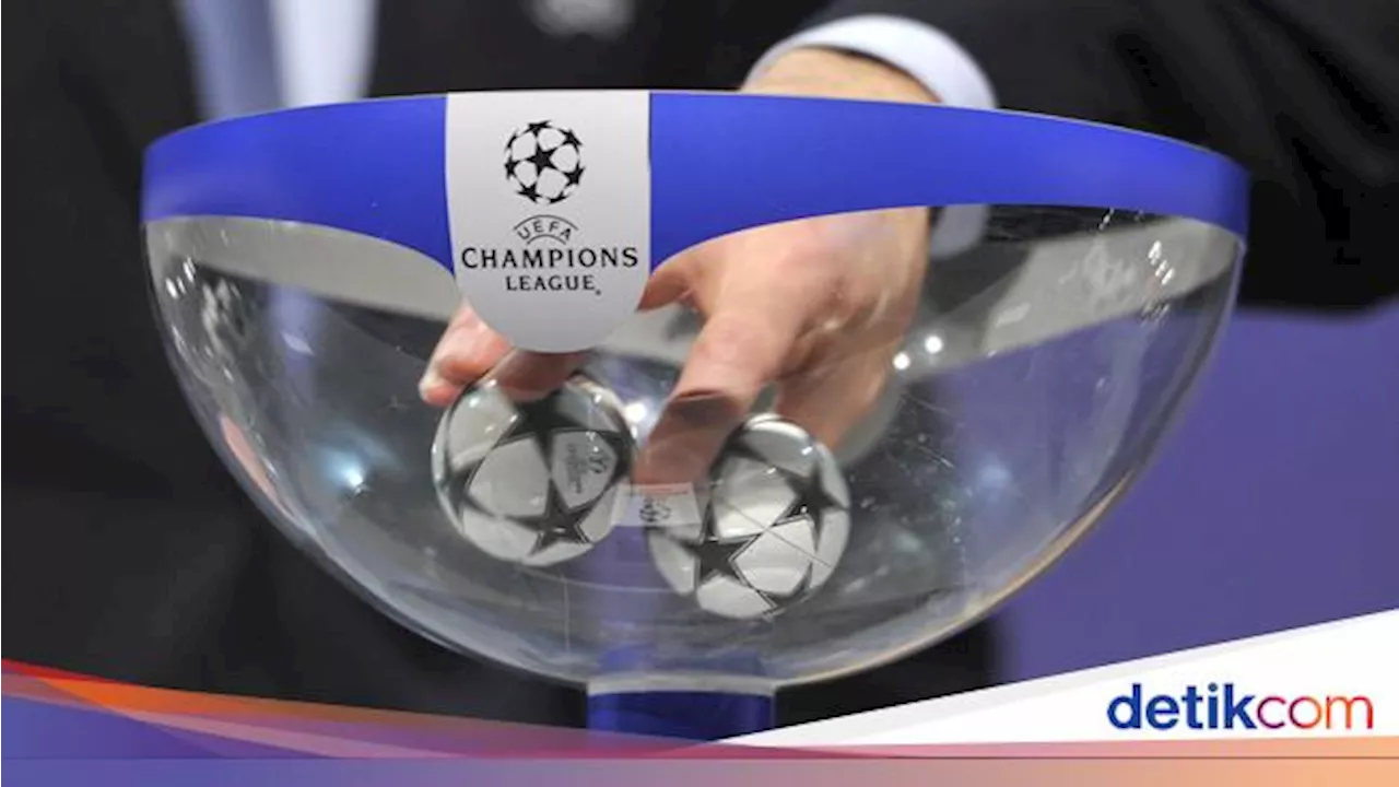 Jadwal Drawing Perempatfinal Liga Champions: 8 Tim Tunggu Lawan