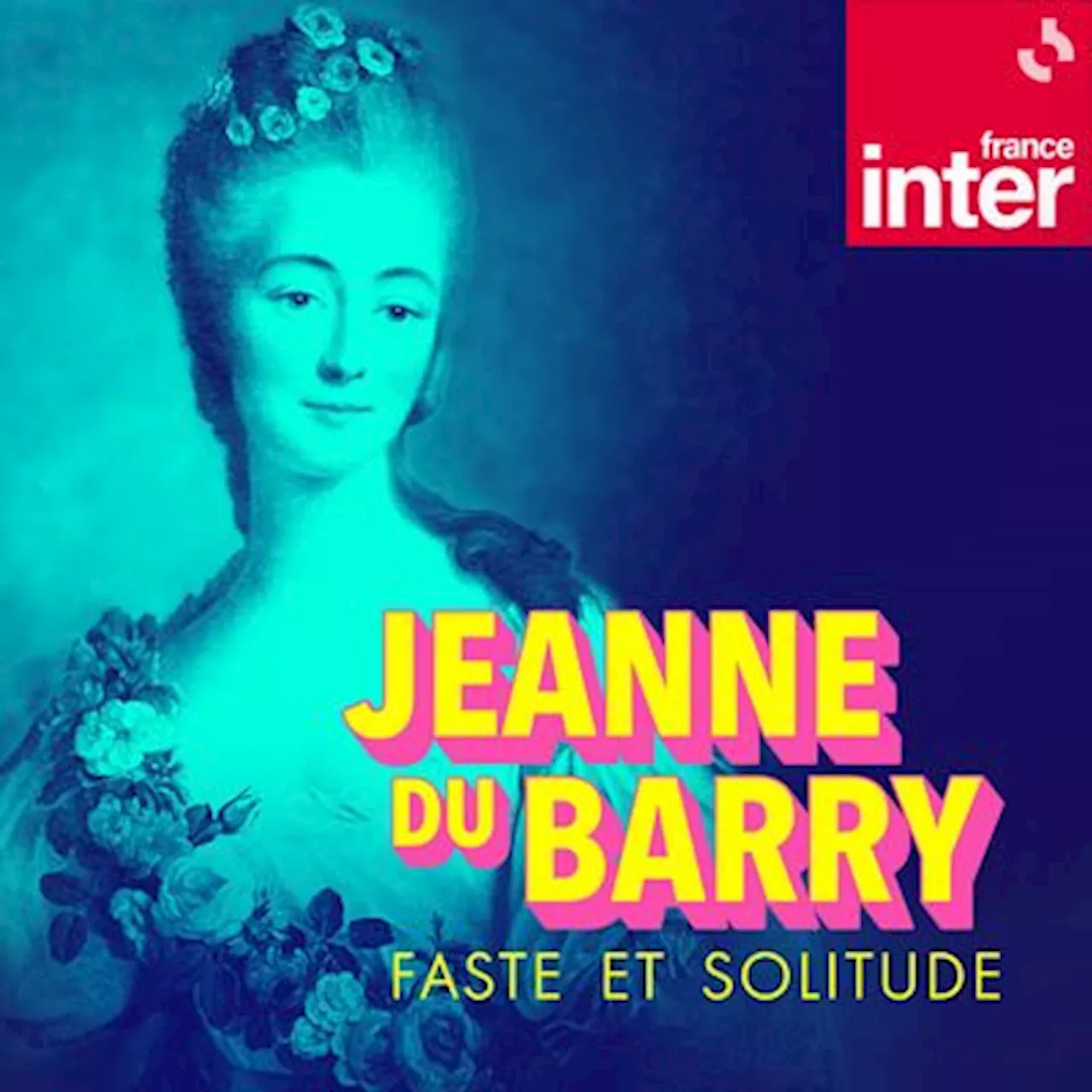 La dernière favorite de Louis XV : Jeanne du Barry