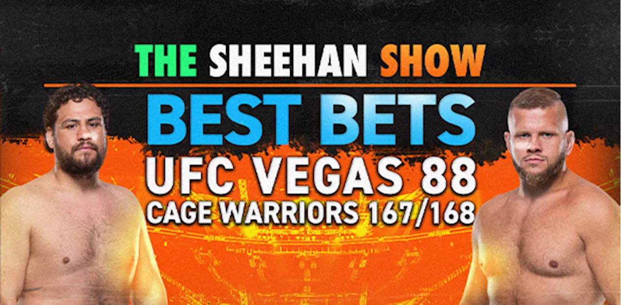 The Sheehan Show: Top Bets for UFC Vegas 88, CW Manchester