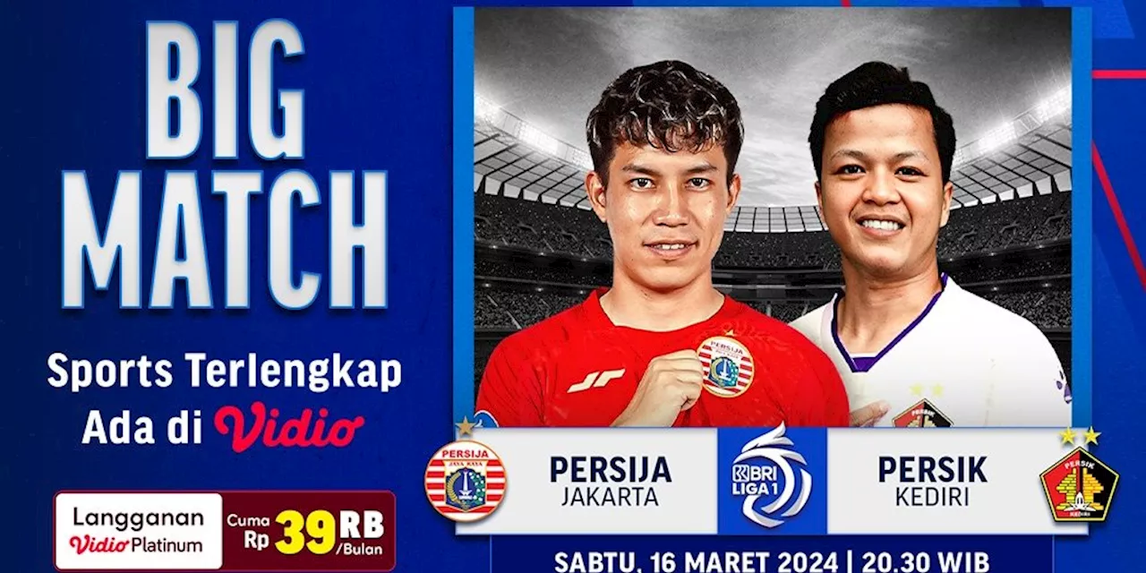 Link Siaran Langsung BRI Liga 1: Persija Jakarta vs Persik Kediri di Vidio, 16 Maret 2024