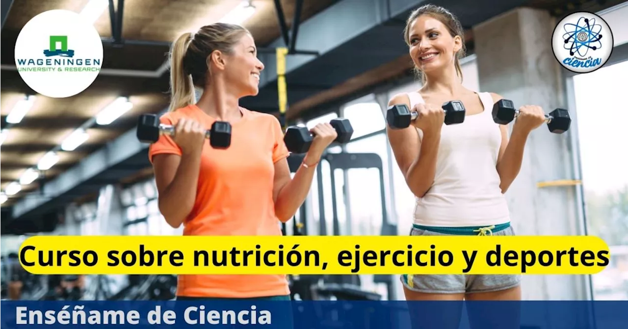 La universidad Wageningen lanza Curso sobre Nutrición, Ejercicio y Deportes, es gratuito