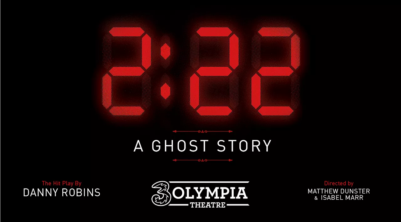 2:22: A Ghost Story is coming to Dublin