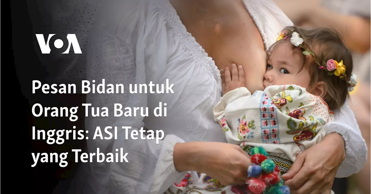 Pesan Bidan untuk Orang Tua Baru di Inggris: ASI Tetap yang Terbaik