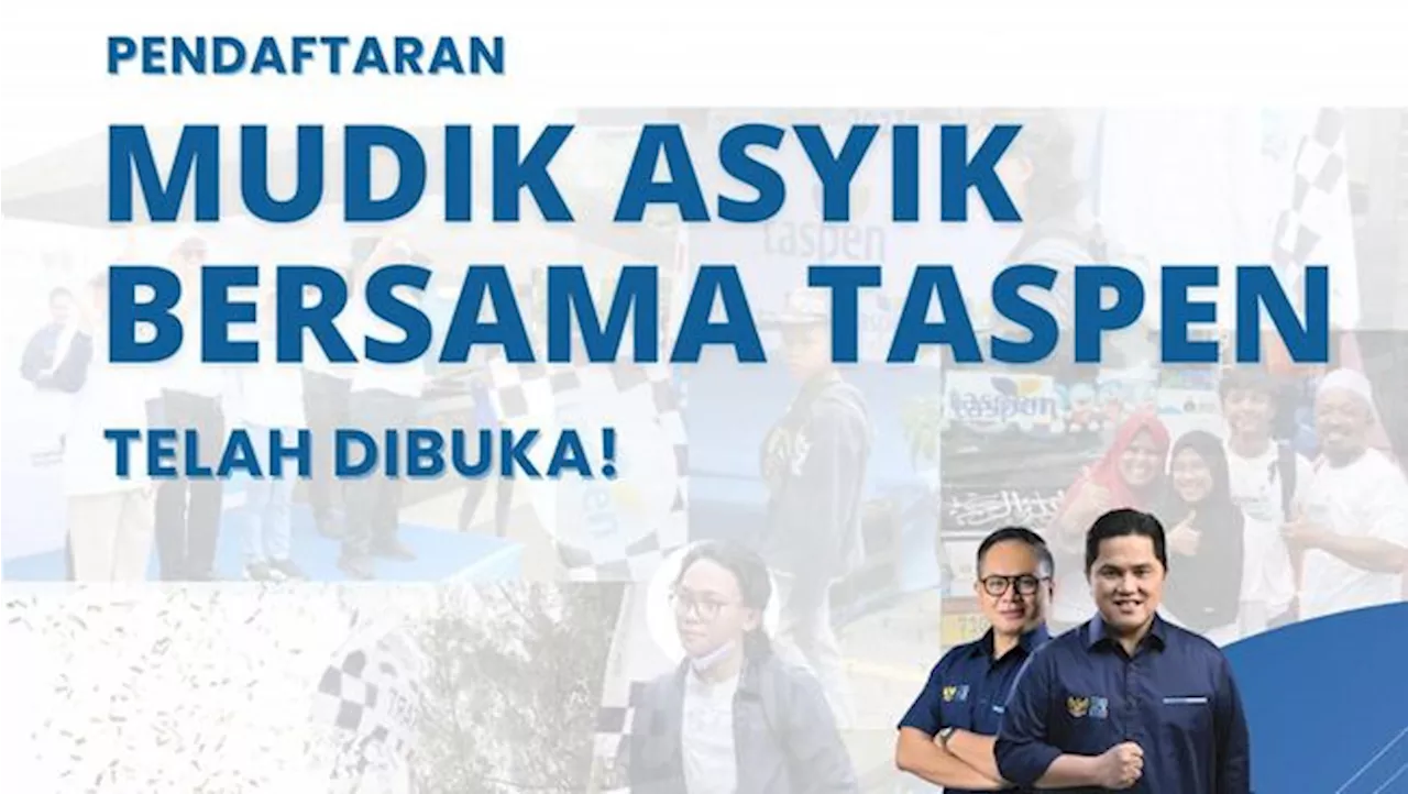 Mudik Asyik Bersama TASPEN 2024 Telah Dibuka, Ini Cara Daftarnya