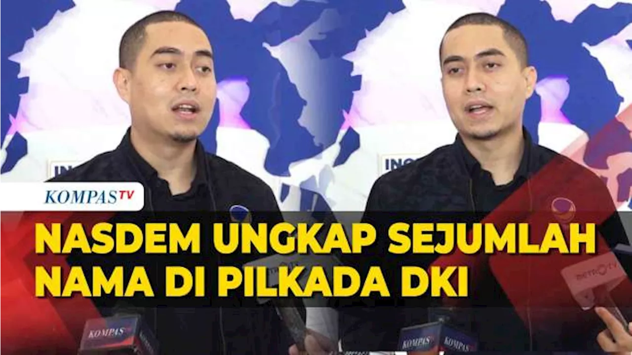 Nasdem Ungkap Nama-Nama yang Bakal Diusung di Pilkada DKI dari Koalisi Perubahan