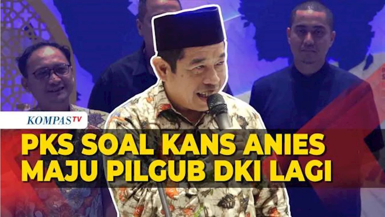 Respons PKS soal Peluang Anies Maju Pilkada DKI Jakarta