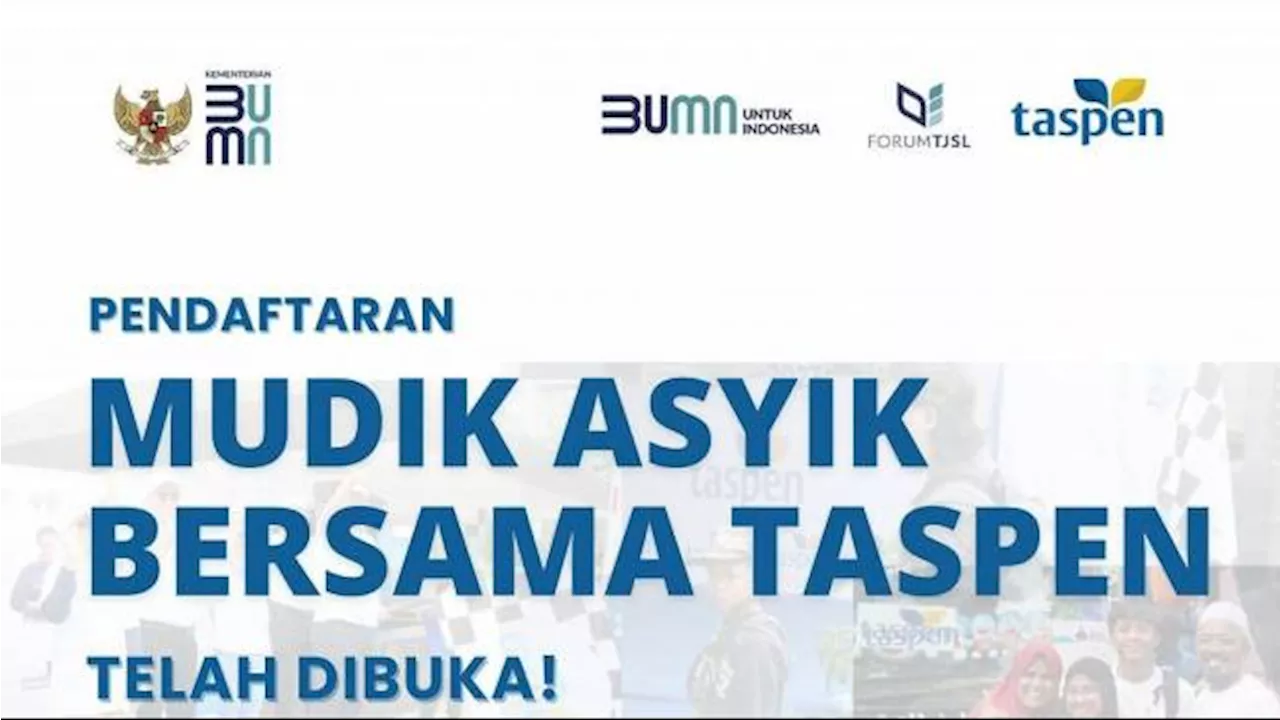 Taspen Gelar Mudik Gratis 2024, Ini Link, Syarat Daftarnya serta Rute Tujuannya